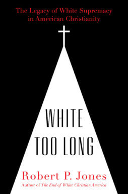 Book cover of “White Too Long” by Robert P. Jones.