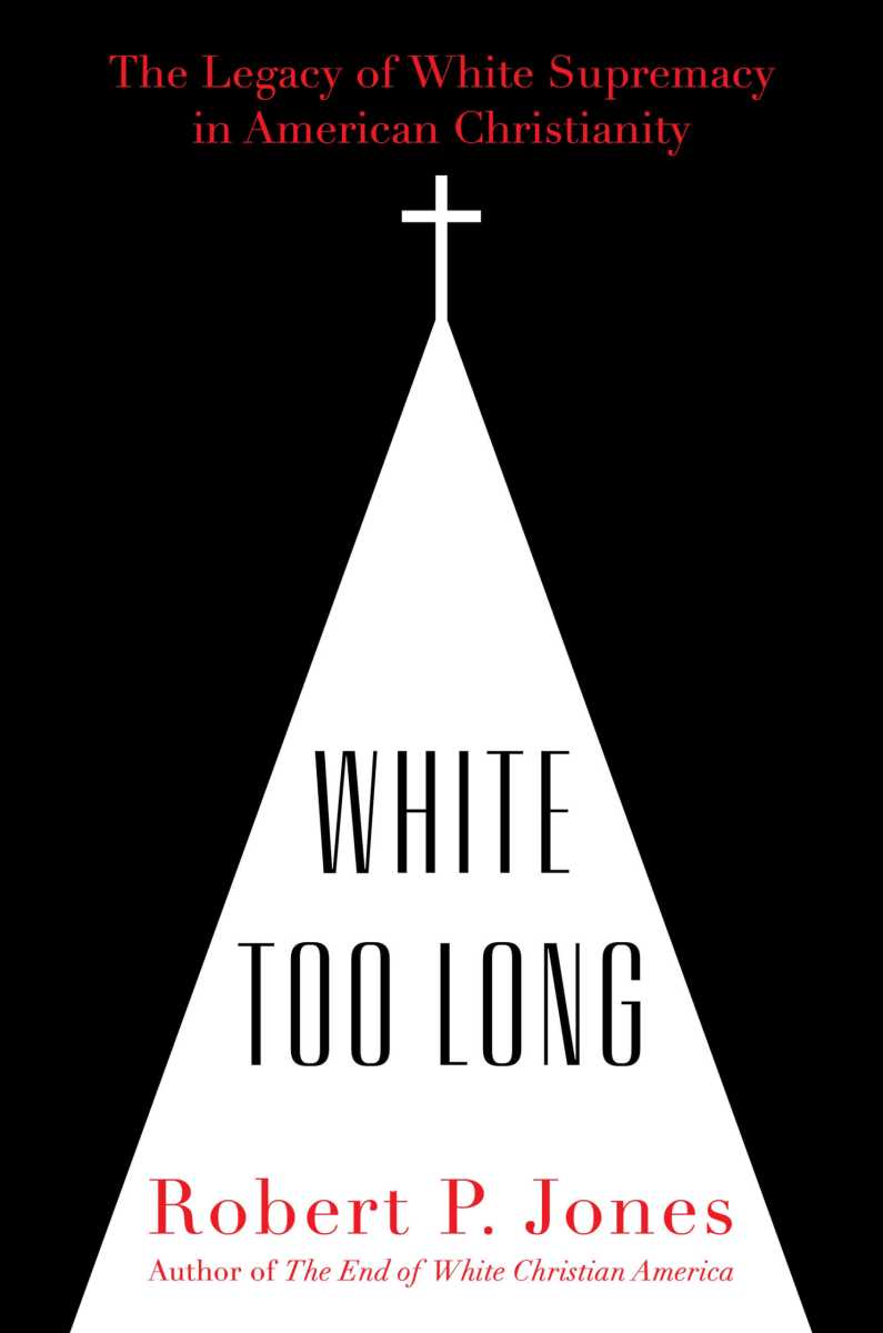 Book cover of “White Too Long” by Robert P. Jones.