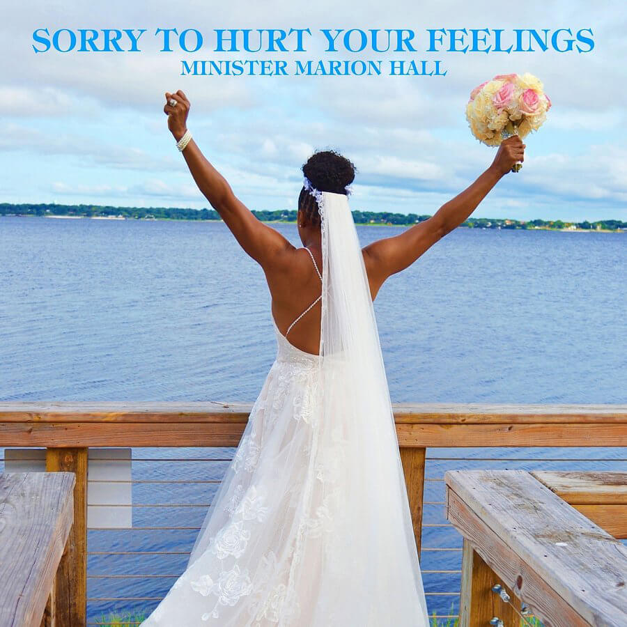 Cover art for "Sorry to hurt your feelings" by Minister Marion Hall.