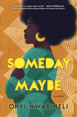 Book cover of 'Someday, Maybe' by Onyi Nwabineli.