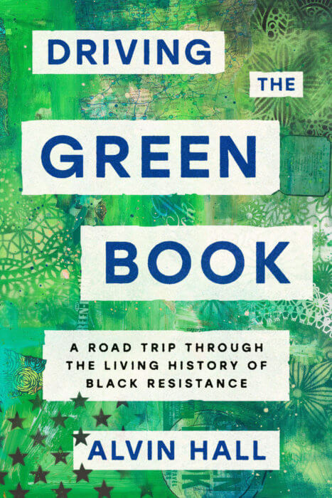 Book cover of "Driving the Green Book: A Road Trip Through the Living History of Black Resistance" by Alvin Hall.