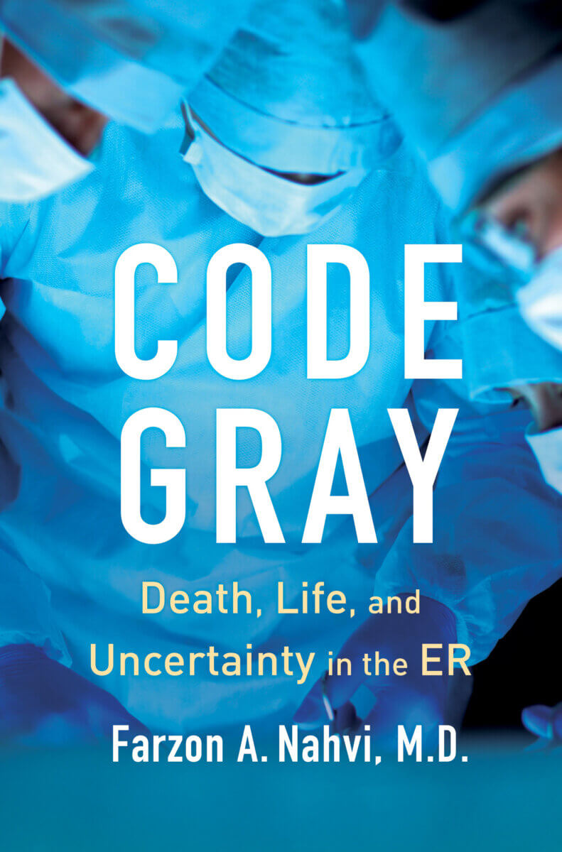 Book cover of "Code Gray: Death, Life, and Uncertainty in the ER" by Farzon A. Nahvi, M.D.