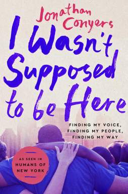 Book cover of "I Wasn't Supposed to Be Here" by Jonathan Conyers.
