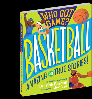 Book cover of "Who Got Game? Basketball" by Derrick Barnes, illustrated by Jez Tuya.