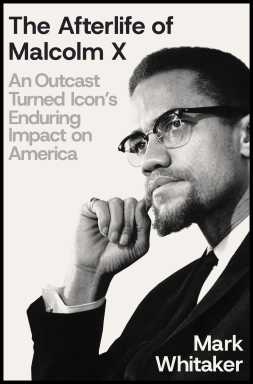 Book cover of “The Afterlife of Malcolm X” by Mark Whitaker.