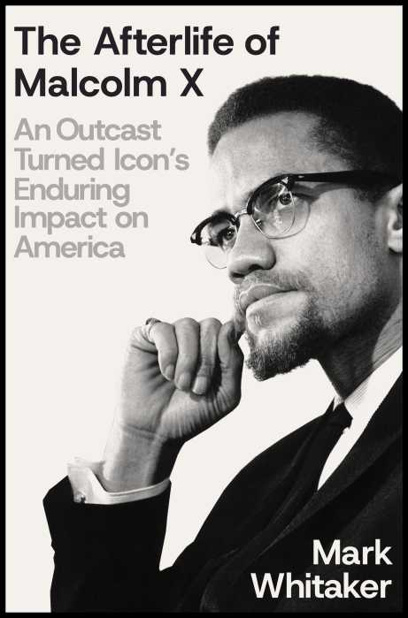 Book cover of “The Afterlife of Malcolm X” by Mark Whitaker.