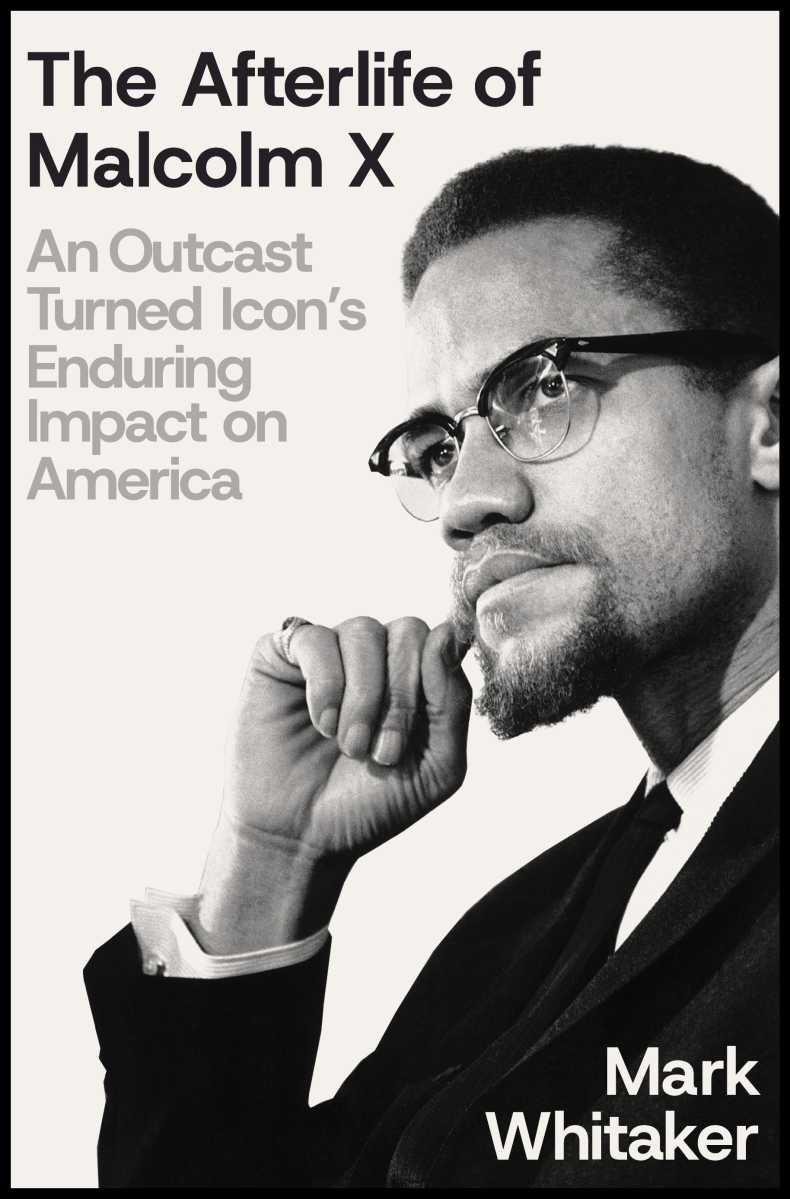 Book cover of “The Afterlife of Malcolm X” by Mark Whitaker.