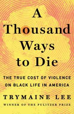 Book cover of “A THousand Ways To Die” by Trymaine Lee.