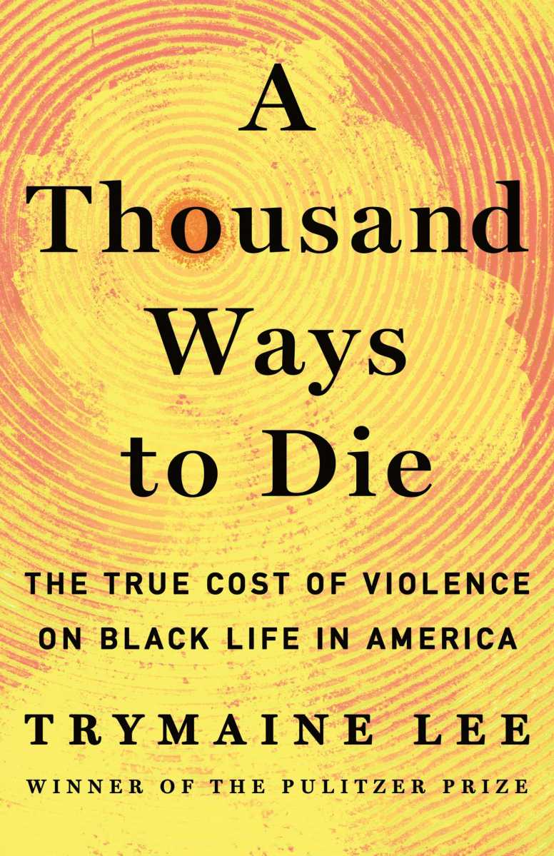 Book cover of “A THousand Ways To Die” by Trymaine Lee.
