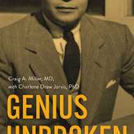 Book cover of “Genius Unbroken: The Life and Legacy of Dr. Charles R. Drew” by Craig A. Miller, MD, with Charlene Drew Jarvis, PhD.