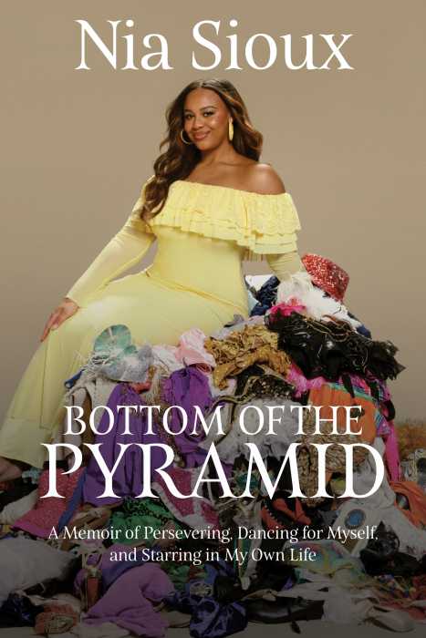 Book cover of “Bottom of the Pyramid: A Memoir of Persevering, Dancing for Myself, and Starring in My Own Life” by Nia Sioux.