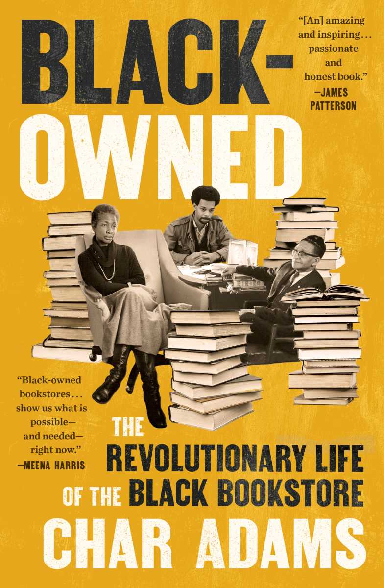 Book cover of “Black-Owned: The Revolutionary Life of the Black Bookstore” by Char Adams.